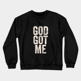 God got me Crewneck Sweatshirt